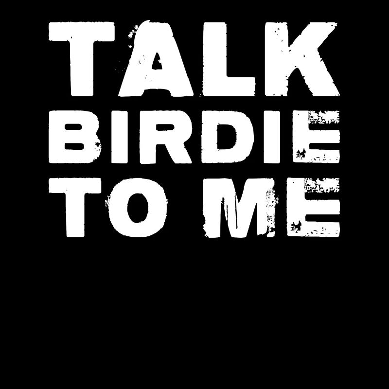 Talk Birdie With Me Golf Design For a