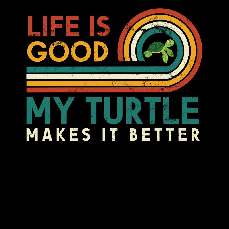 Life is good, my turtle does it