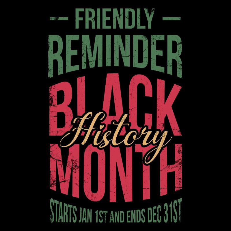 Friendly Reminder Black History Month For