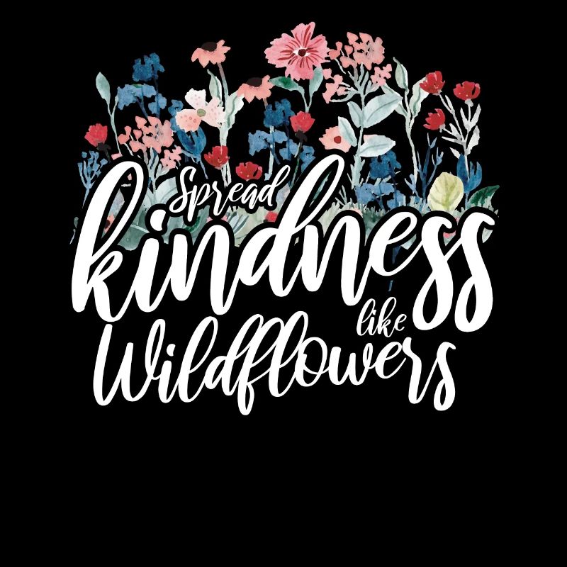 Répandez la gentillesse comme des fleurs sauvages