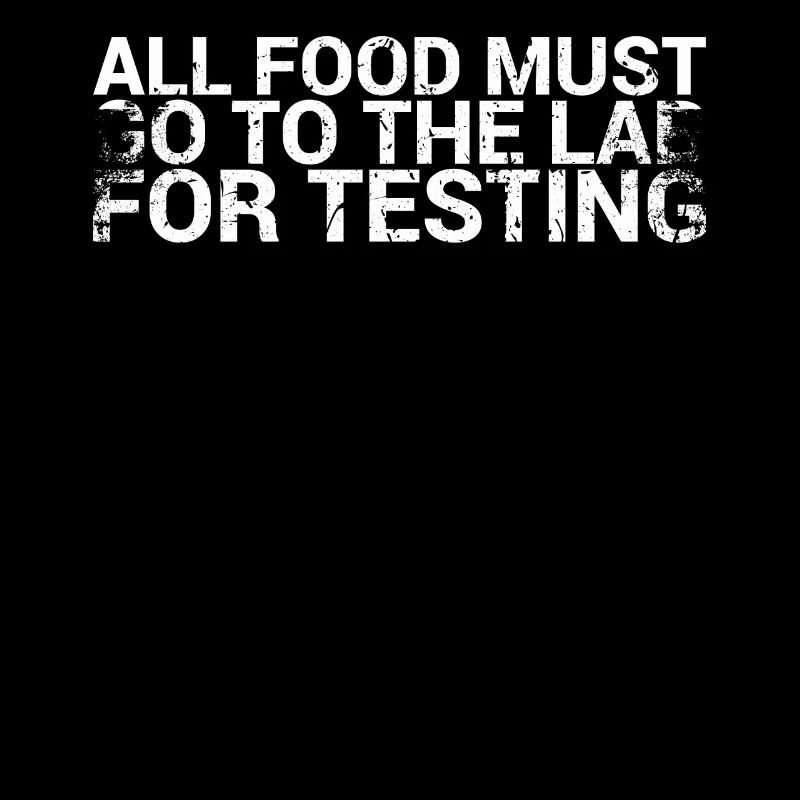 All foods must be tested for testing