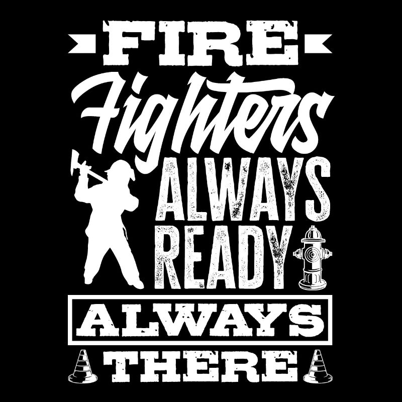 Firefighters Always Ready Always There Father's