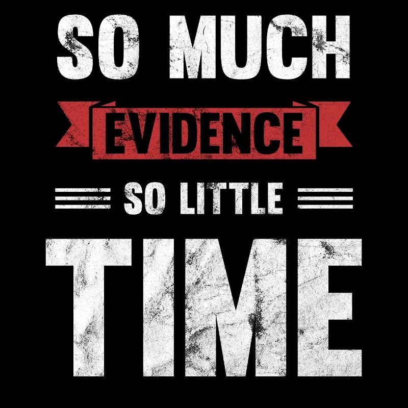 So much evidence, so little time