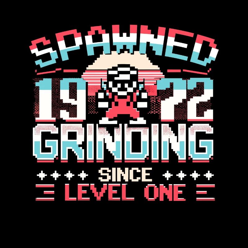 Spawned 1972 Grinding Since Level One Funny Gamer