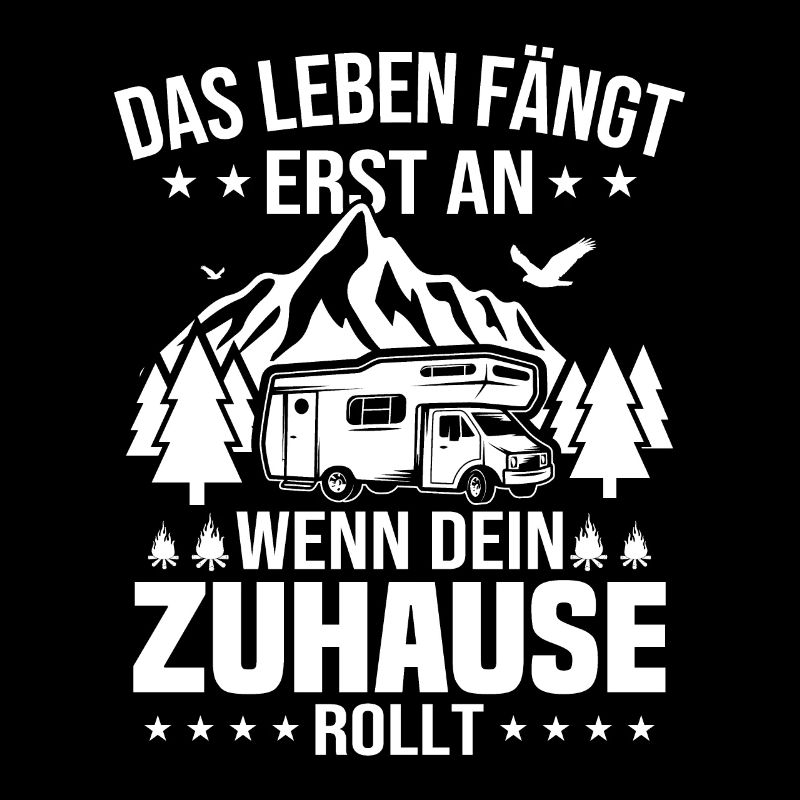 Das Leben fängt erst an wenn dein Zuhause rollt