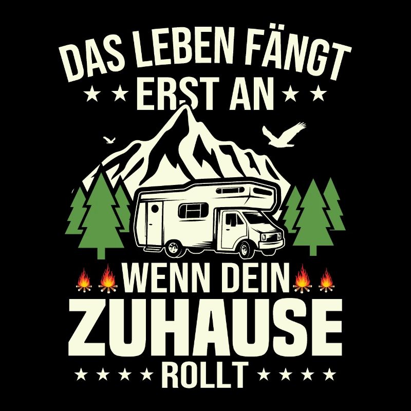 Das Leben fängt erst an wenn dein Zuhause rollt