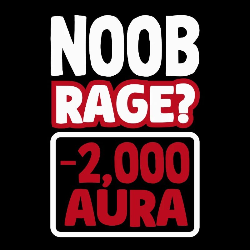 Noob Rage? -2000 Aura