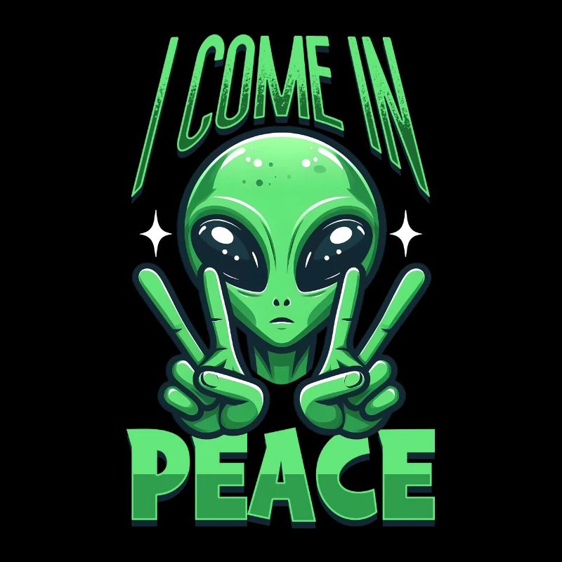 Alien Alien I Come in Peace Peace