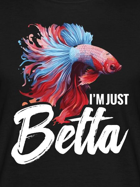 I'm Just Betta Fish