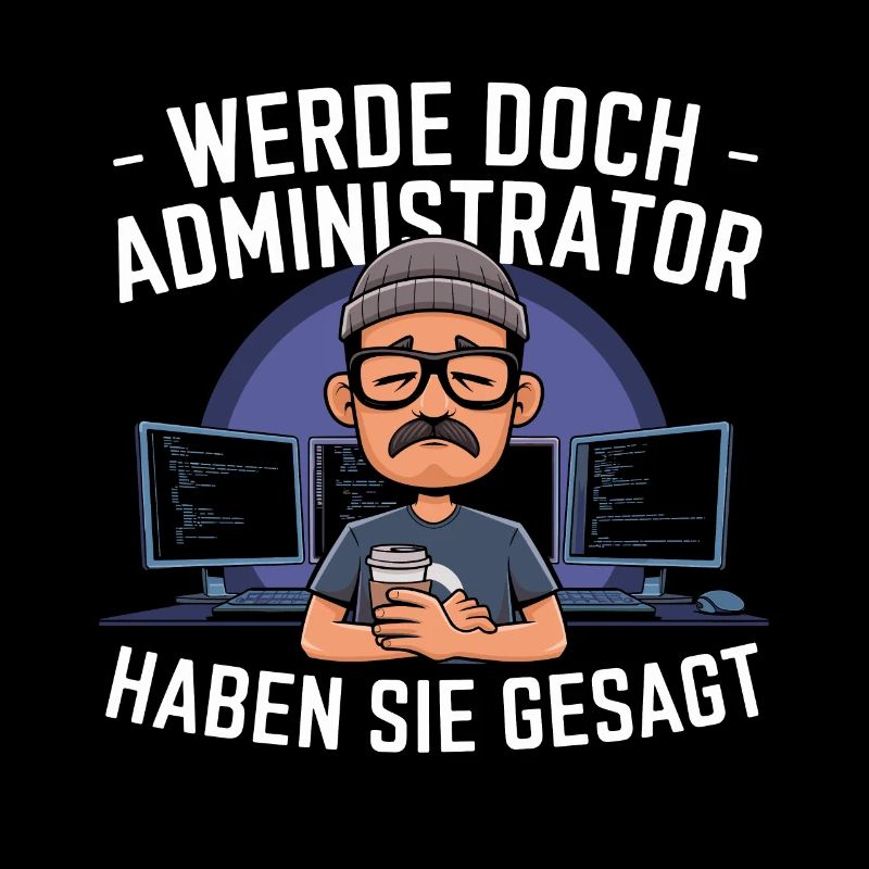 Become an administator funny IT nerd saying