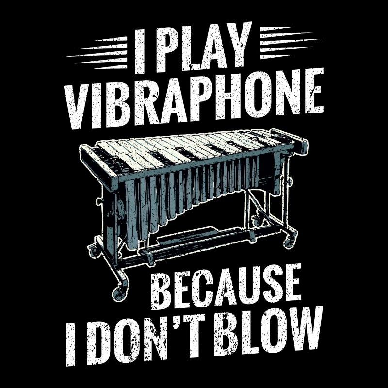 I play vibraphone because I don't blow.