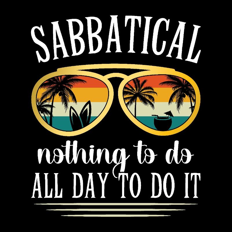 Sabbatical: Doing nothing all day to make it