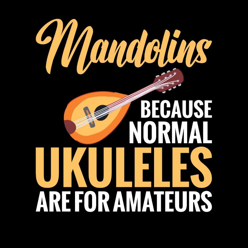 Mandolin, because regular ukuleles are for amateurs