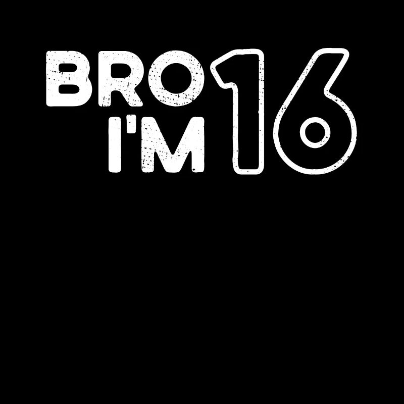 Bro I'm 16, 16 years old, 16th birthday