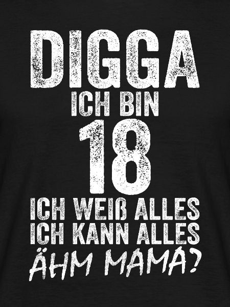 Digga ich bin 18 Ich Kann Alles 18. Geburtstag