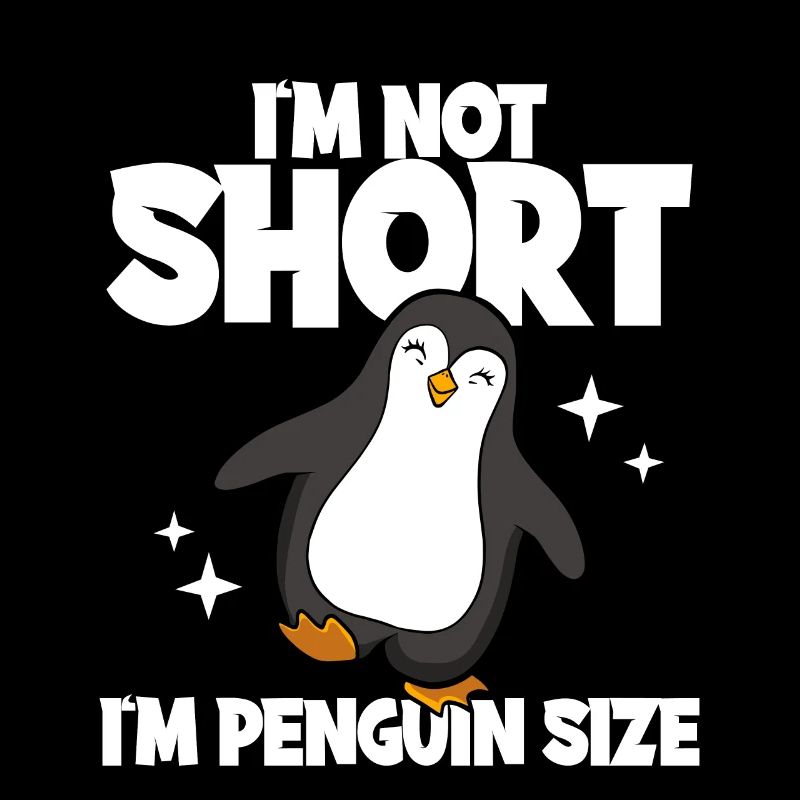 I’m Not Short I’m Penguin Size