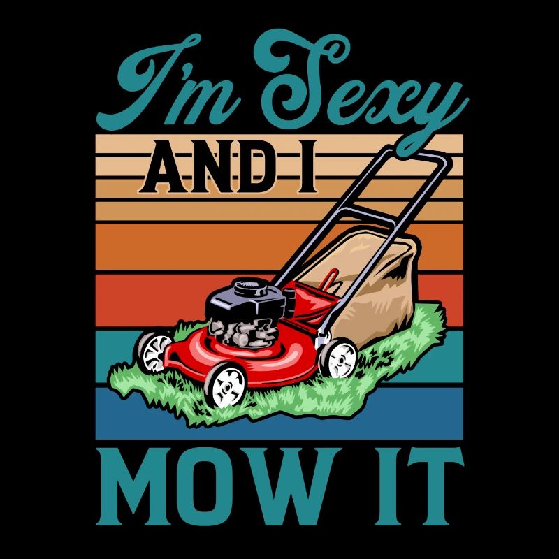 I'm Sexy and I Mow It Funny Lawn Mower