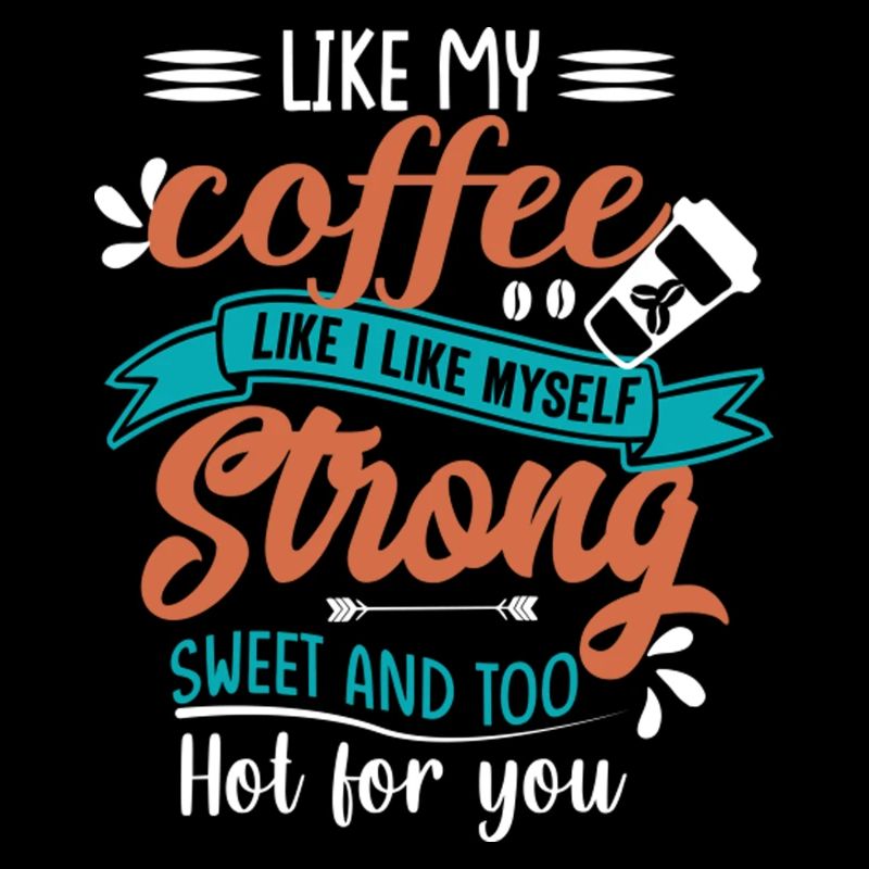 Comme mon café comme je m’aime fort sucré