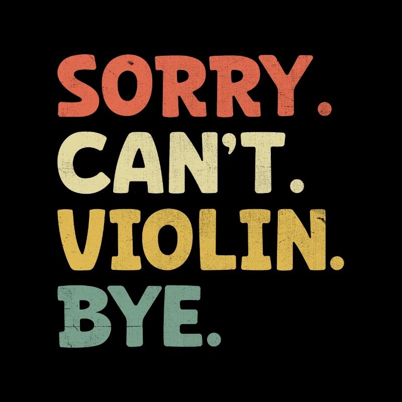 Désolé Can’t Violin Bye Violoniste Violoniste