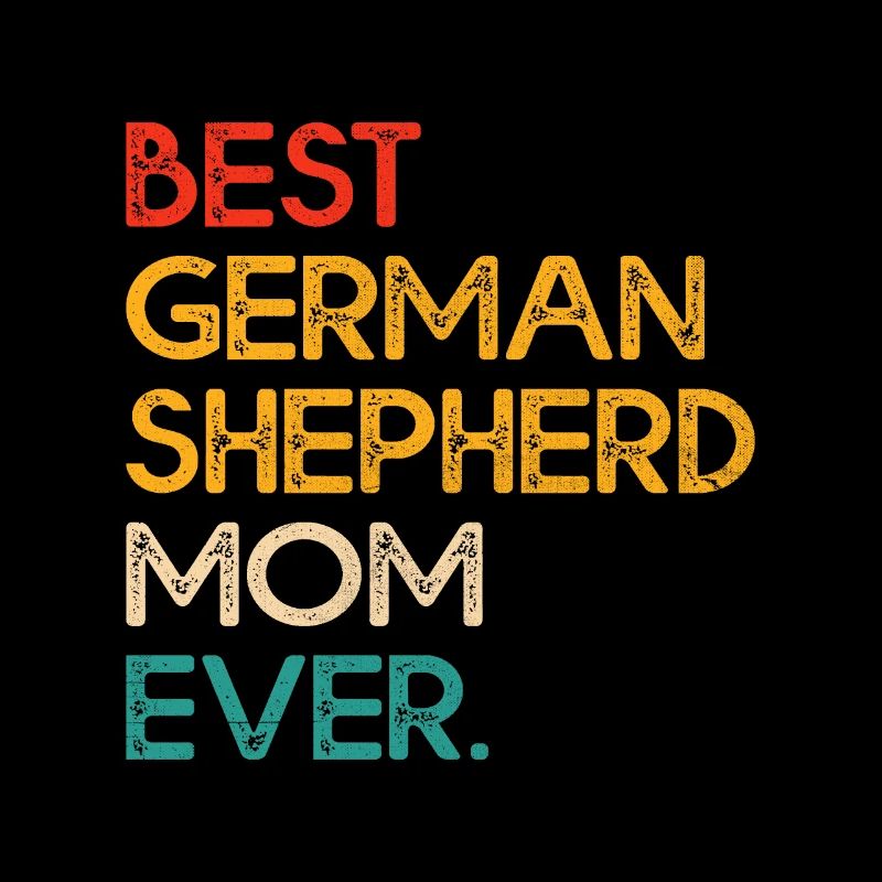 Best German Shepherd Mom Ever GSD Dog Lover