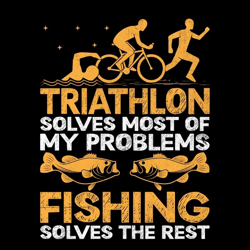 Triathlon Solves Most Of My Problems Fishing Solve