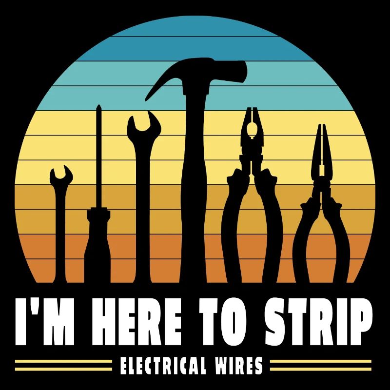 I'm Here To Strip Electrical Wires Electrical