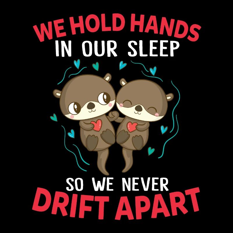 We Hold Hands In Our Sleep So We Never Drift Apart
