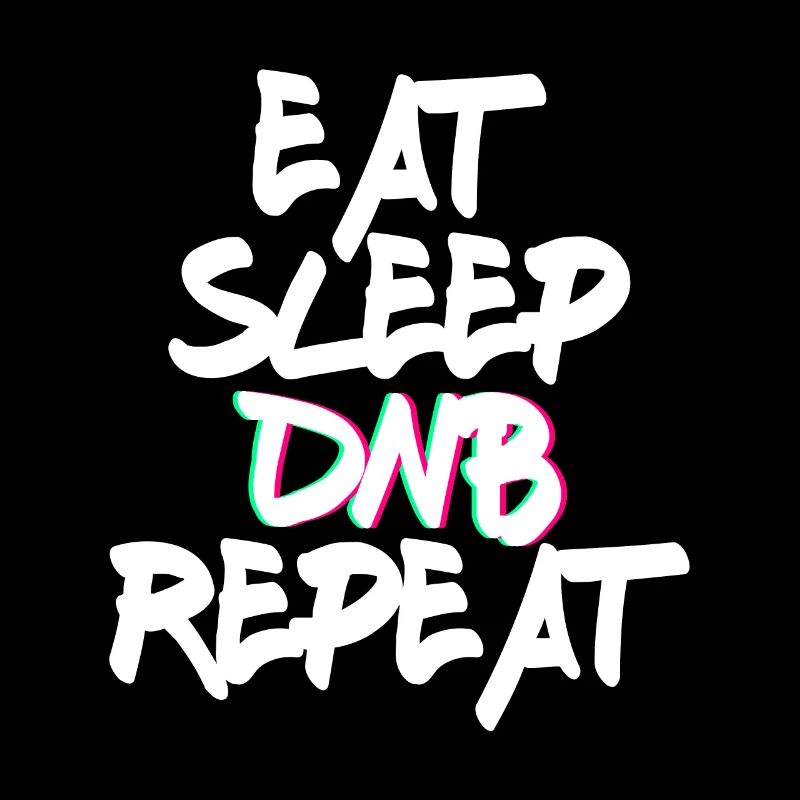 Eat Sleep DNB Repeat Musik Tanzen