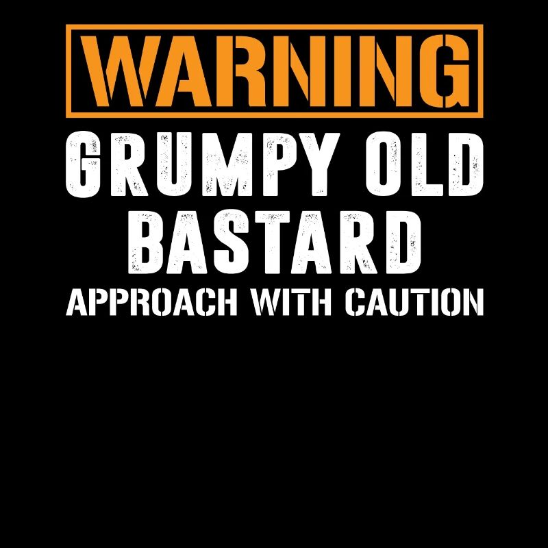 Warning Grumpy Old Bastard T Shirt Grumpy Bastard