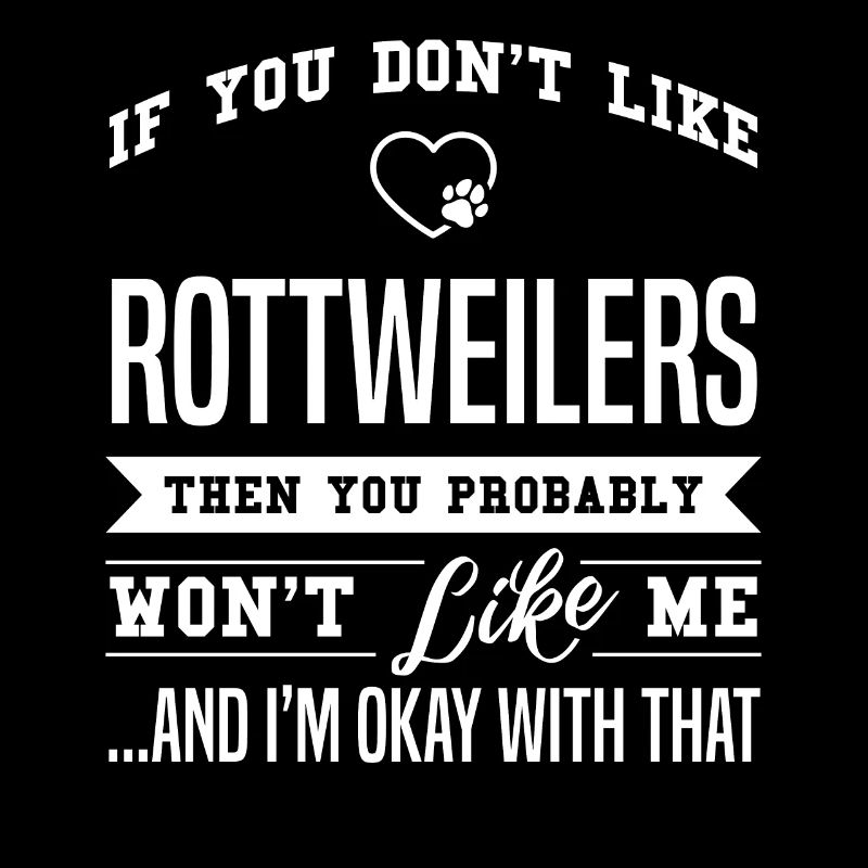 Si vous n'aimez pas Rottweiler Rottweiler Rottwei