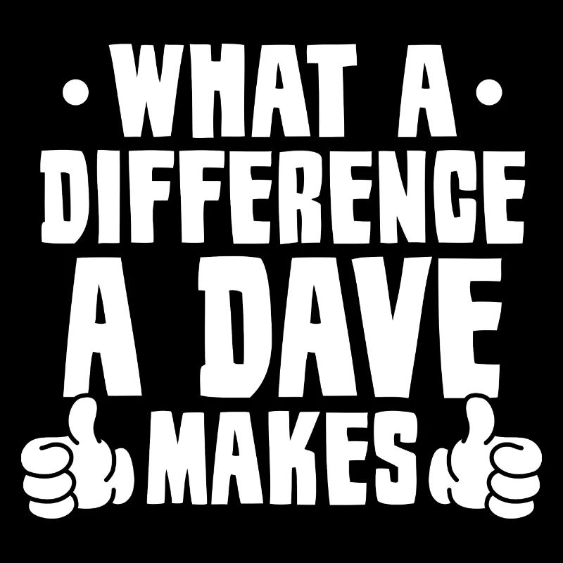 Quelle différence un Dave fait