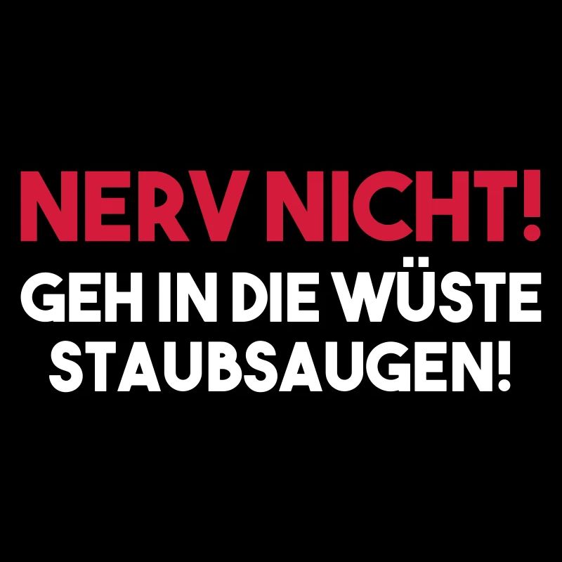 NERV NICHT! GEH IN DIE WÜSTE STAUBSAUGEN! Geschenk