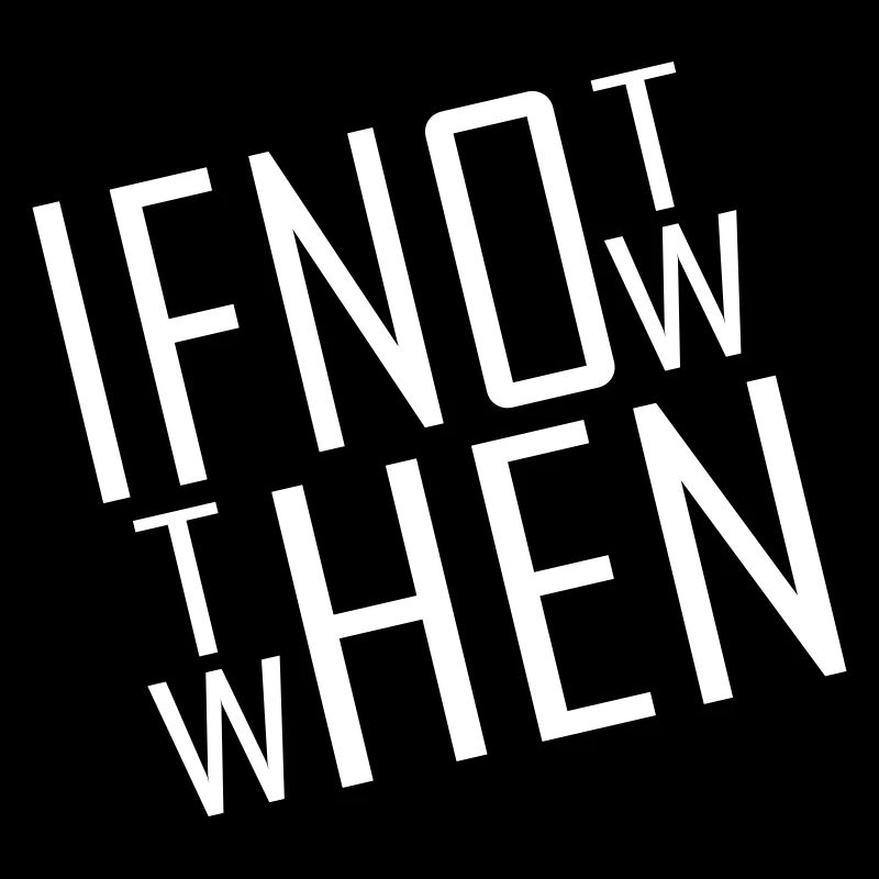 If not now