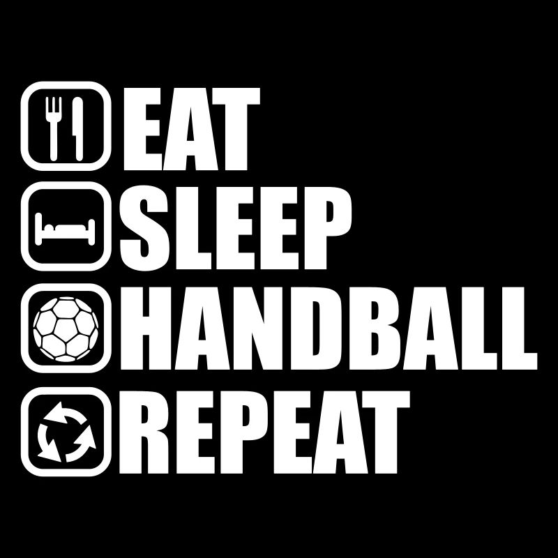 eat,sleep ,handball, repeat