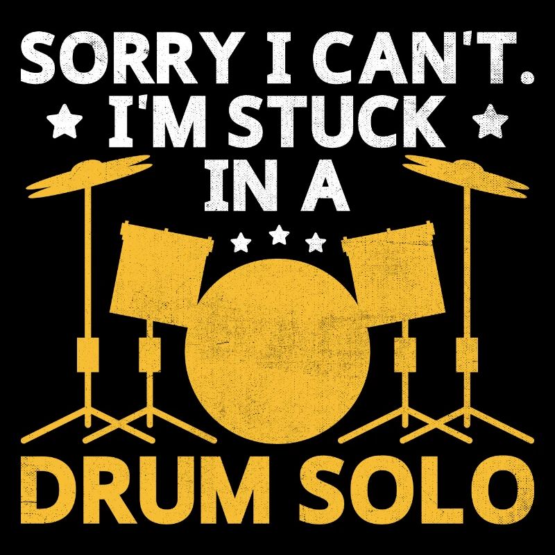 Sorry I Can't I'm Stuck In A Drum Solo Drummer Dru