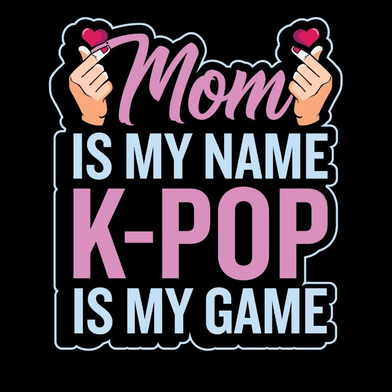 Maman est mon nom K-pop est mon jeu