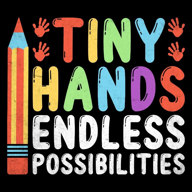 Tiny Hands Endless Possibilities School Teacher