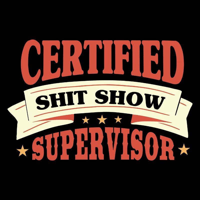 Certified Shit Show Supervisor