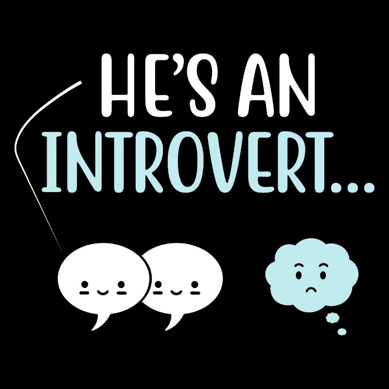 Er ist ein introvertierter Spruch für Introvertierte
