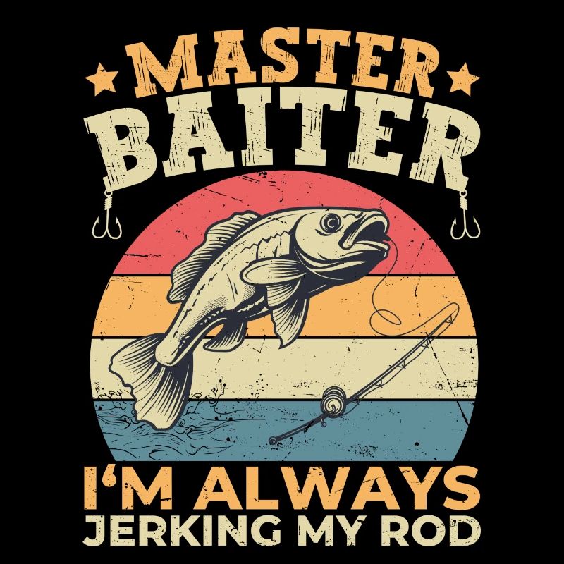 Master Baiter I'm Always Jerking My Rod Funny Fish