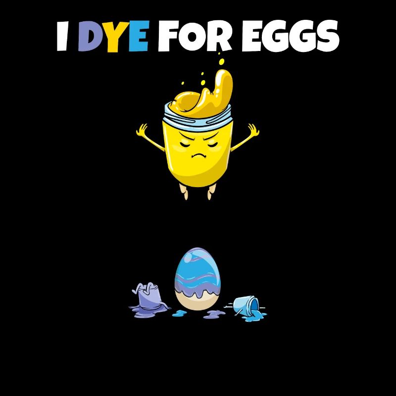 I Dye For Eggs Painting Easter Eggs Rabbit