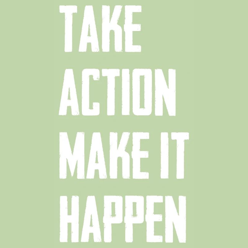 Take Action Make It Happen