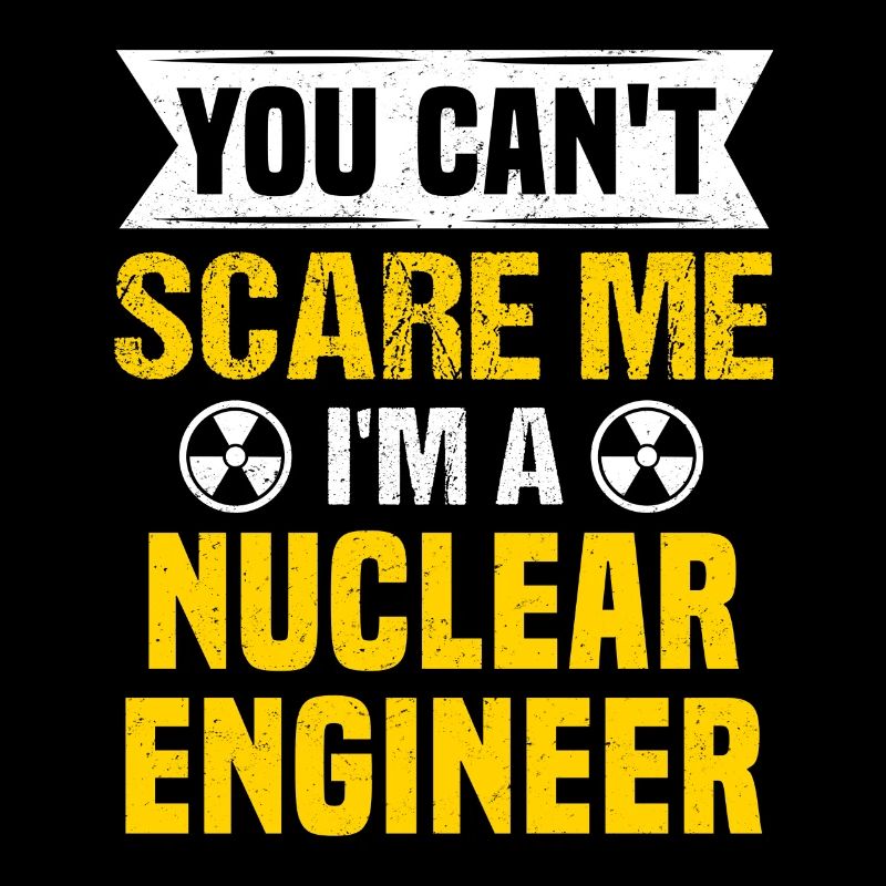 Nuclear Engineer Radioactive Funny Nuclear Power