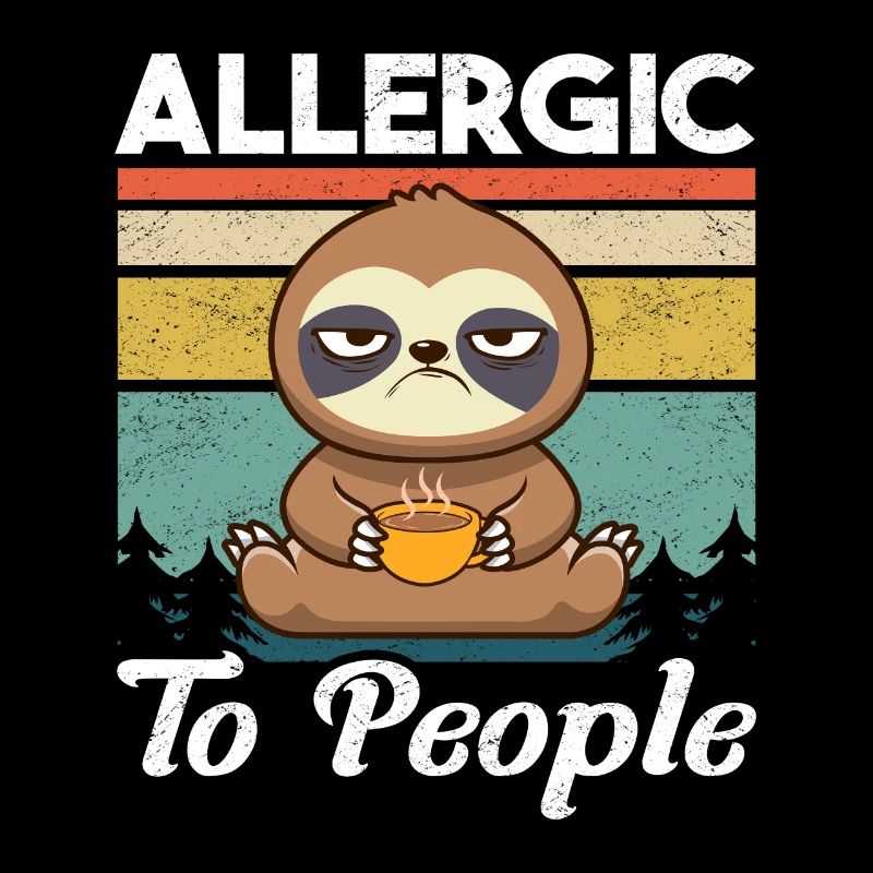 Sloth Allergic Funny Sarcasm Misanthrope