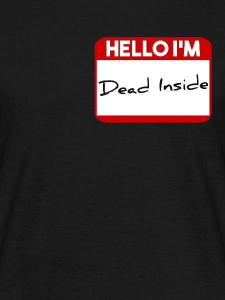 Hello I'm dead inside