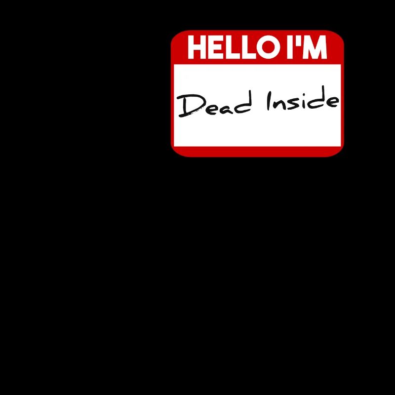 Hello I'm dead inside