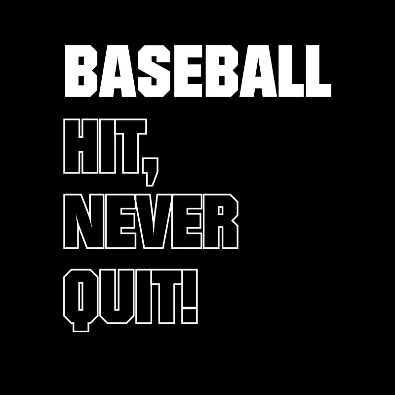 Baseball Hit Never Quit!