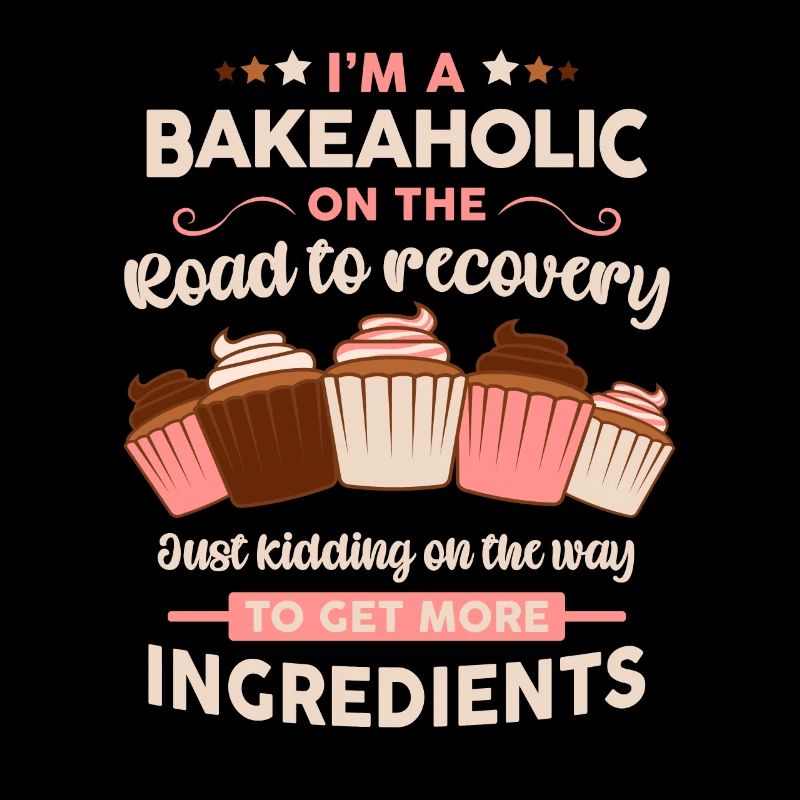 Baker Pâtissier Chef Cuisinier drôle bakéholic dire