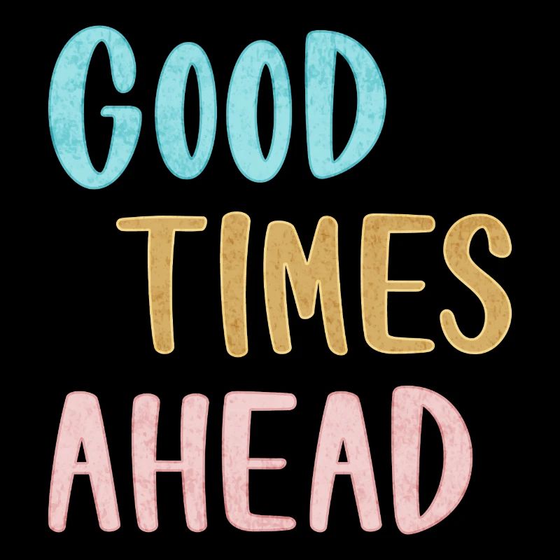 Good Times Ahead Statement
