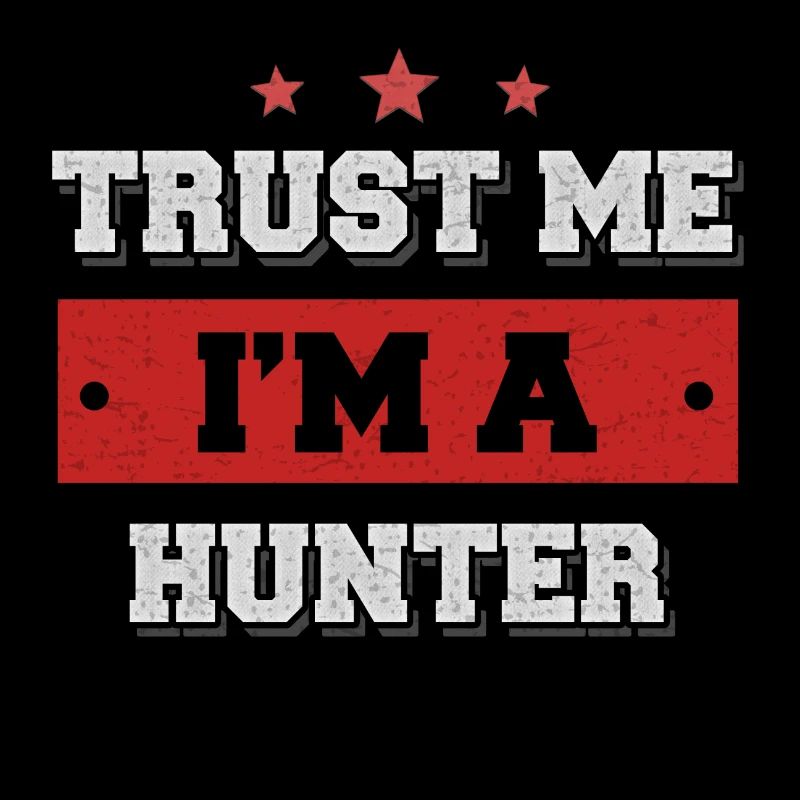 Trust me I'm a hunter
